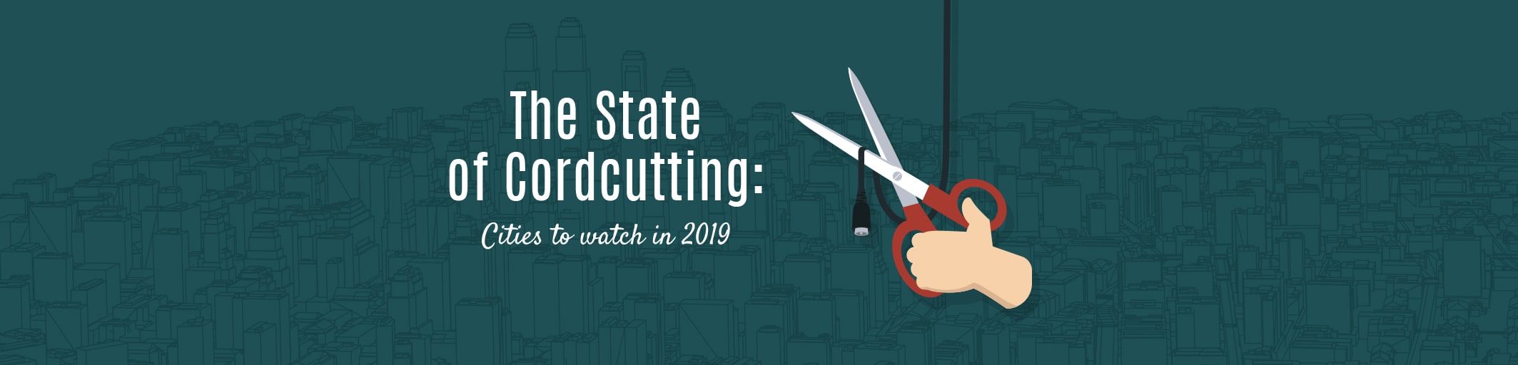 The State Of Cordcutting: Cities To Watch In 2019